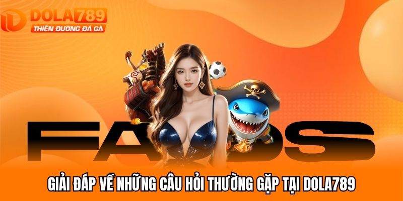 Giải đáp một số thắc mắc thường người chơi Dola789